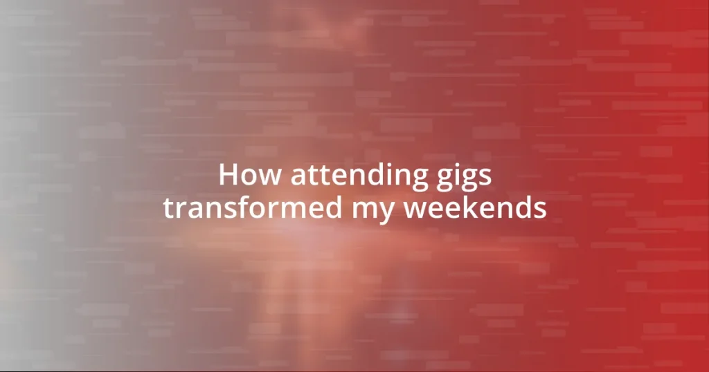 How attending gigs transformed my weekends