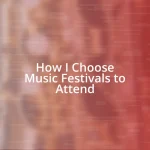 How I Choose Music Festivals to Attend