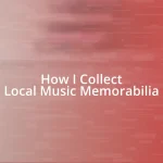 How I Collect Local Music Memorabilia