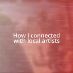 How I connected with local artists