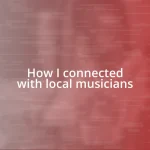 How I connected with local musicians