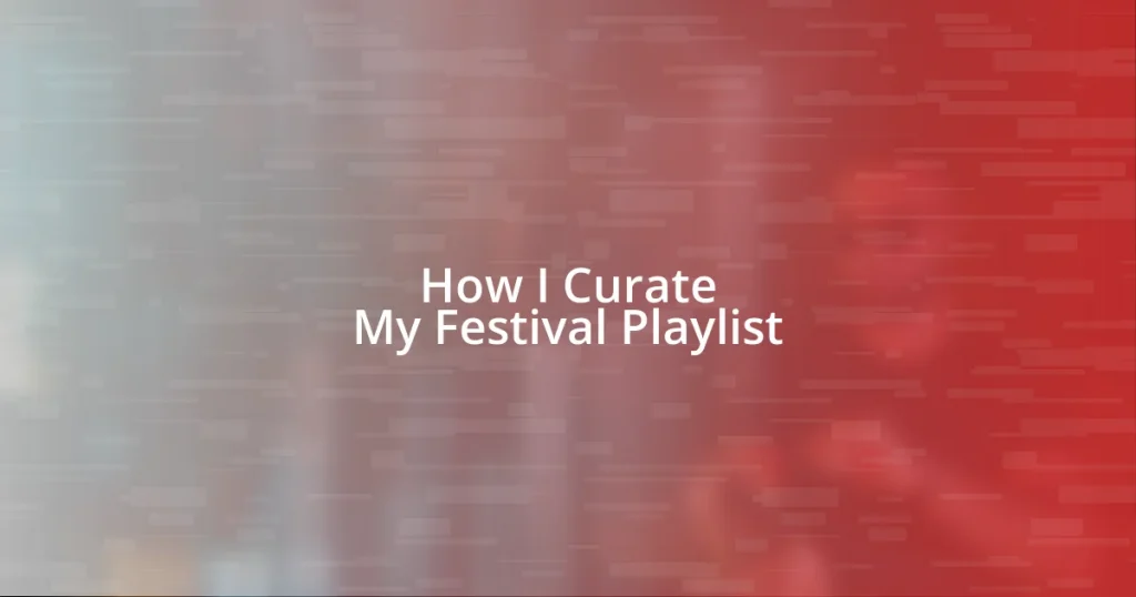 How I Curate My Festival Playlist