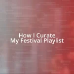 How I Curate My Festival Playlist