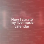 How I curate my live music calendar