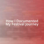 How I Documented My Festival Journey