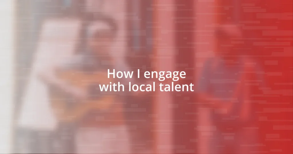 How I engage with local talent