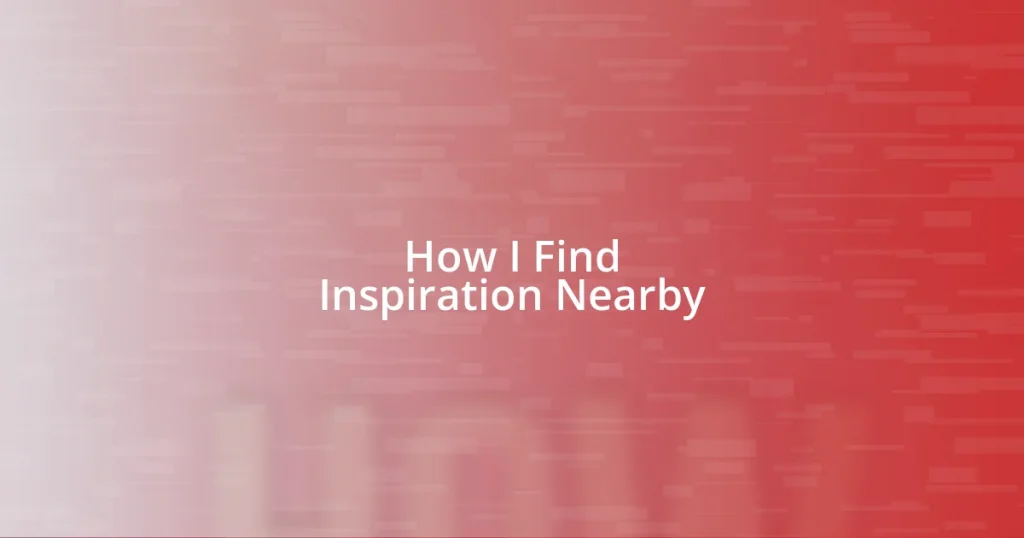 How I Find Inspiration Nearby