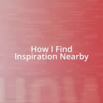 How I Find Inspiration Nearby