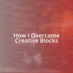 How I Overcame Creative Blocks