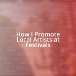 How I Promote Local Artists at Festivals