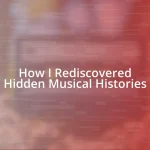 How I Rediscovered Hidden Musical Histories