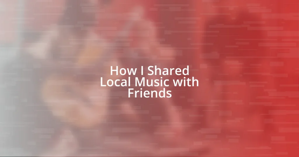 How I Shared Local Music with Friends