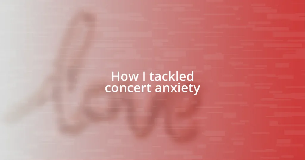 How I tackled concert anxiety