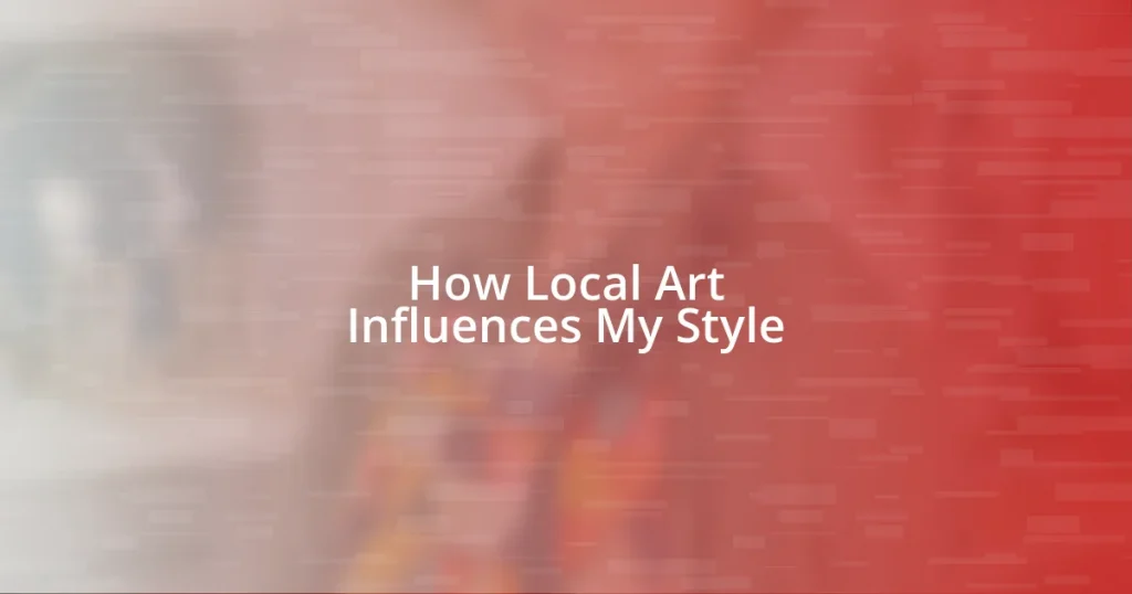 How Local Art Influences My Style