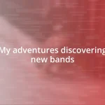 My adventures discovering new bands