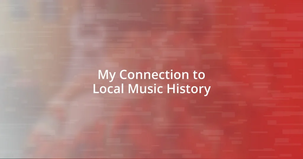 My Connection to Local Music History