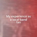 My experience as a local band fan