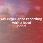 My experience recording with a local band