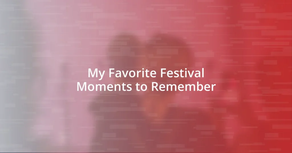 My Favorite Festival Moments to Remember