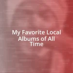 My Favorite Local Albums of All Time