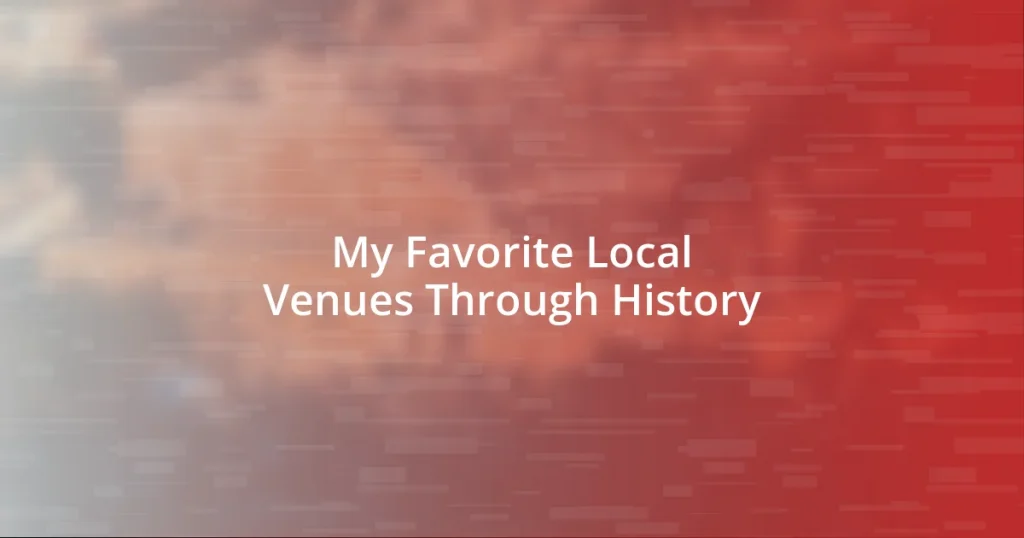 My Favorite Local Venues Through History