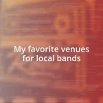 My favorite venues for local bands