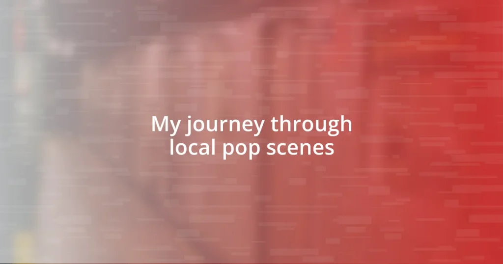 My journey through local pop scenes