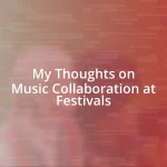 My Thoughts on Music Collaboration at Festivals