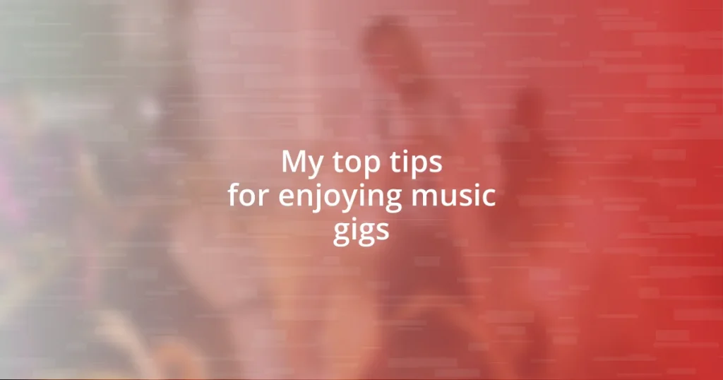 My top tips for enjoying music gigs