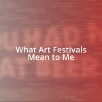 What Art Festivals Mean to Me