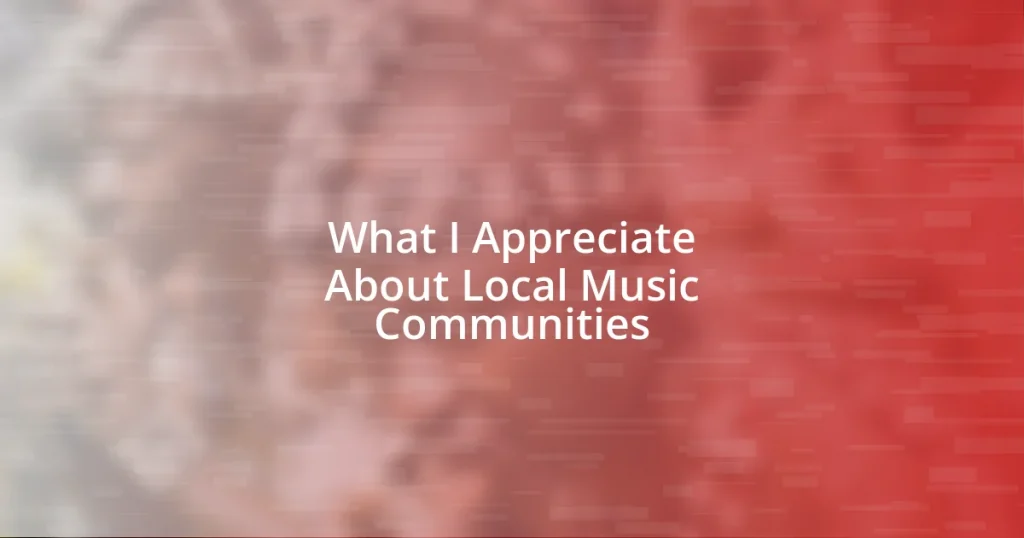 What I Appreciate About Local Music Communities