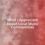 What I Appreciate About Local Music Communities