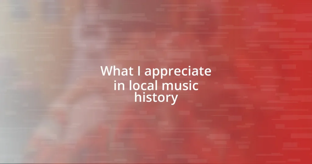 What I appreciate in local music history