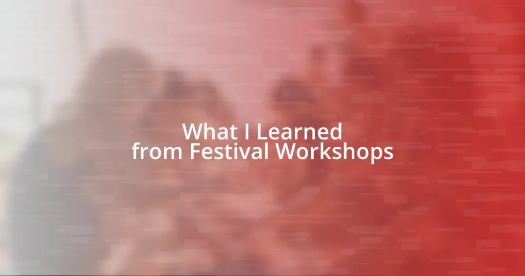 What I Learned from Festival Workshops