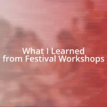 What I Learned from Festival Workshops