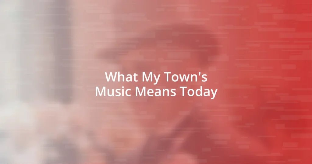 What My Town’s Music Means Today