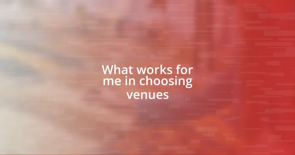 What works for me in choosing venues