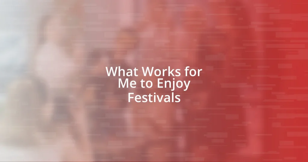 What Works for Me to Enjoy Festivals