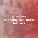 Why I love attending local music festivals