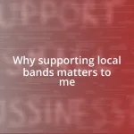 Why supporting local bands matters to me