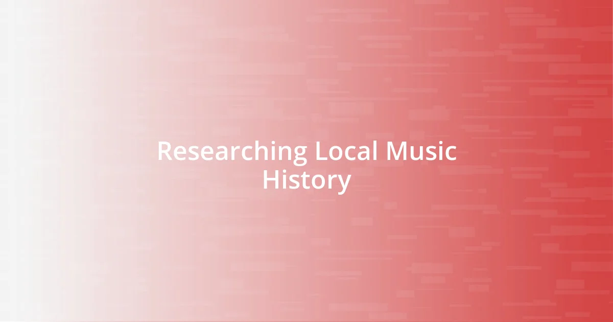 Researching Local Music History