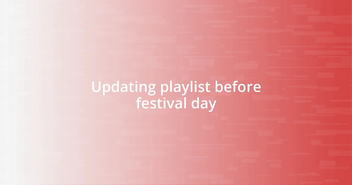 Updating playlist before festival day