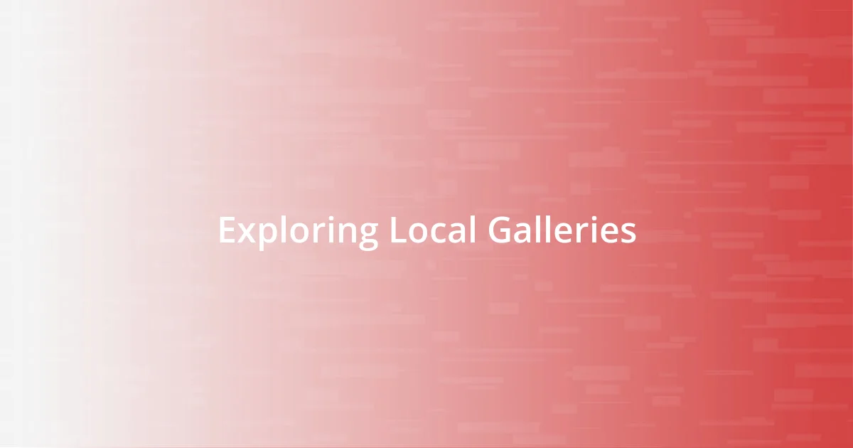 Exploring Local Galleries