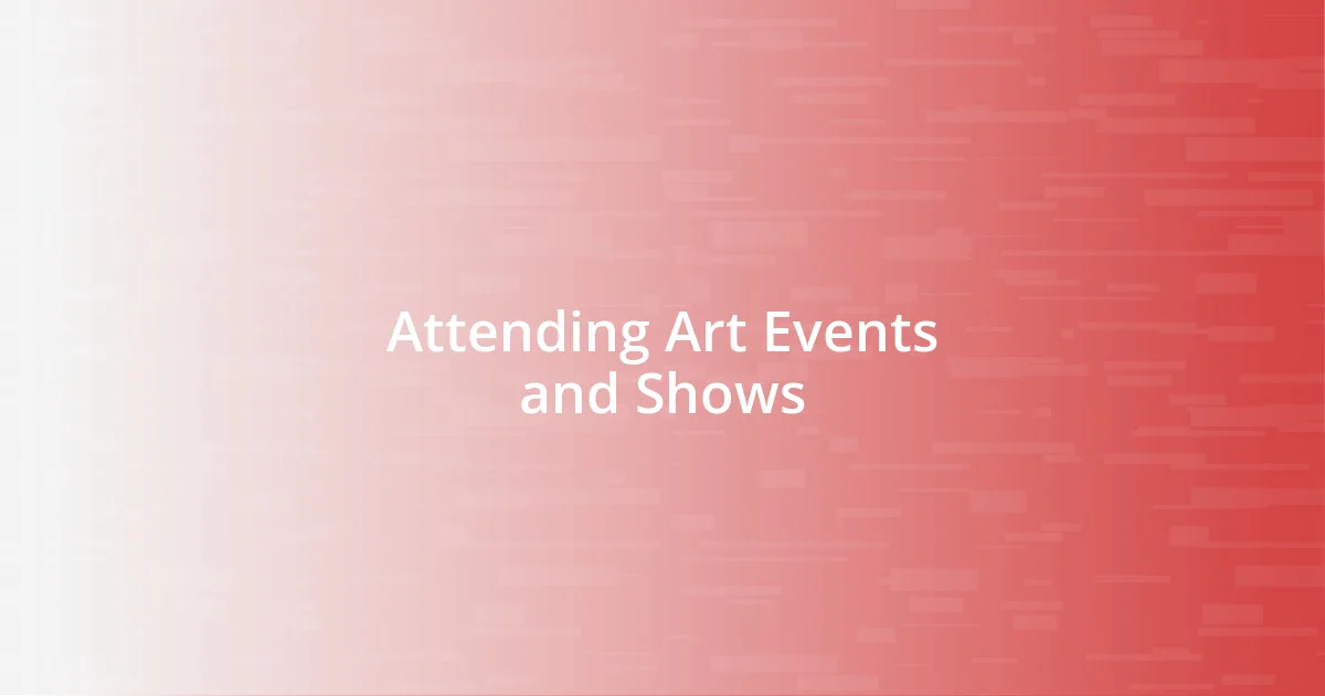 Attending Art Events and Shows