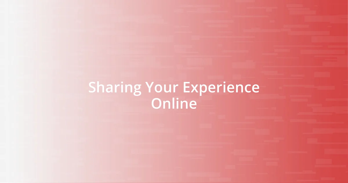 Sharing Your Experience Online