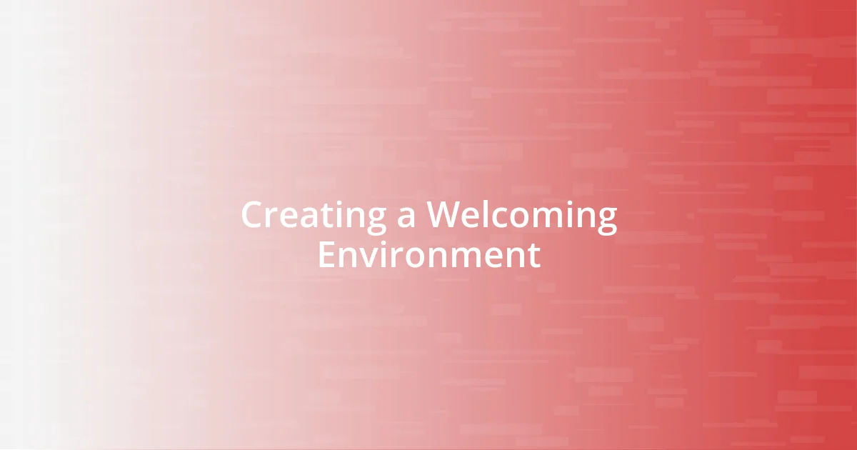 Creating a Welcoming Environment