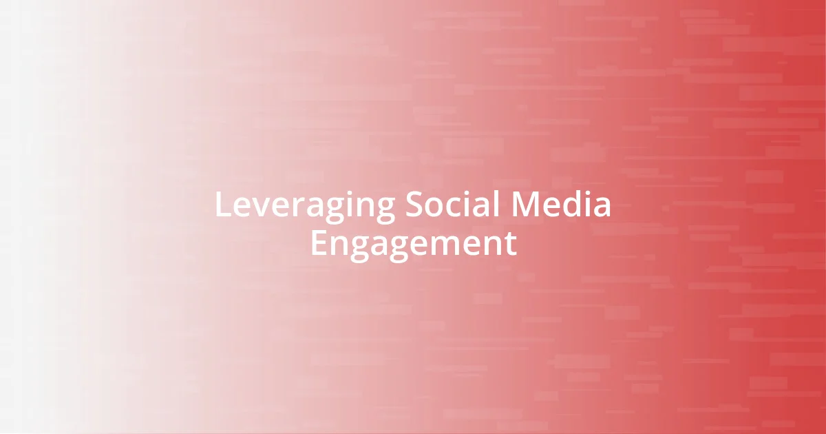 Leveraging Social Media Engagement