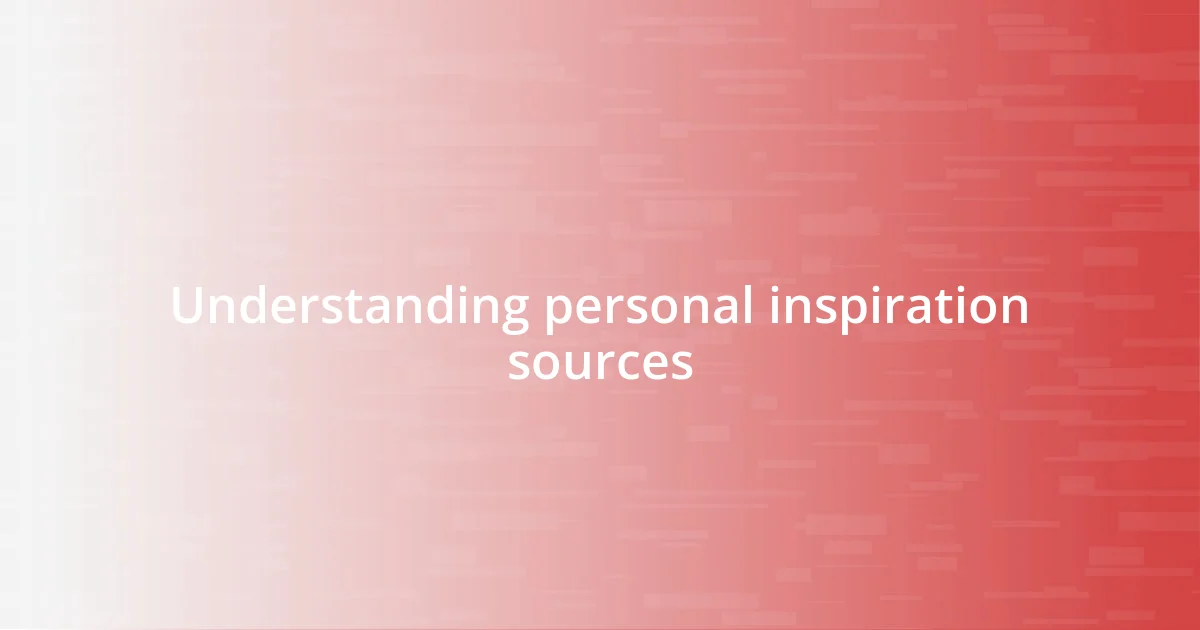 Understanding personal inspiration sources