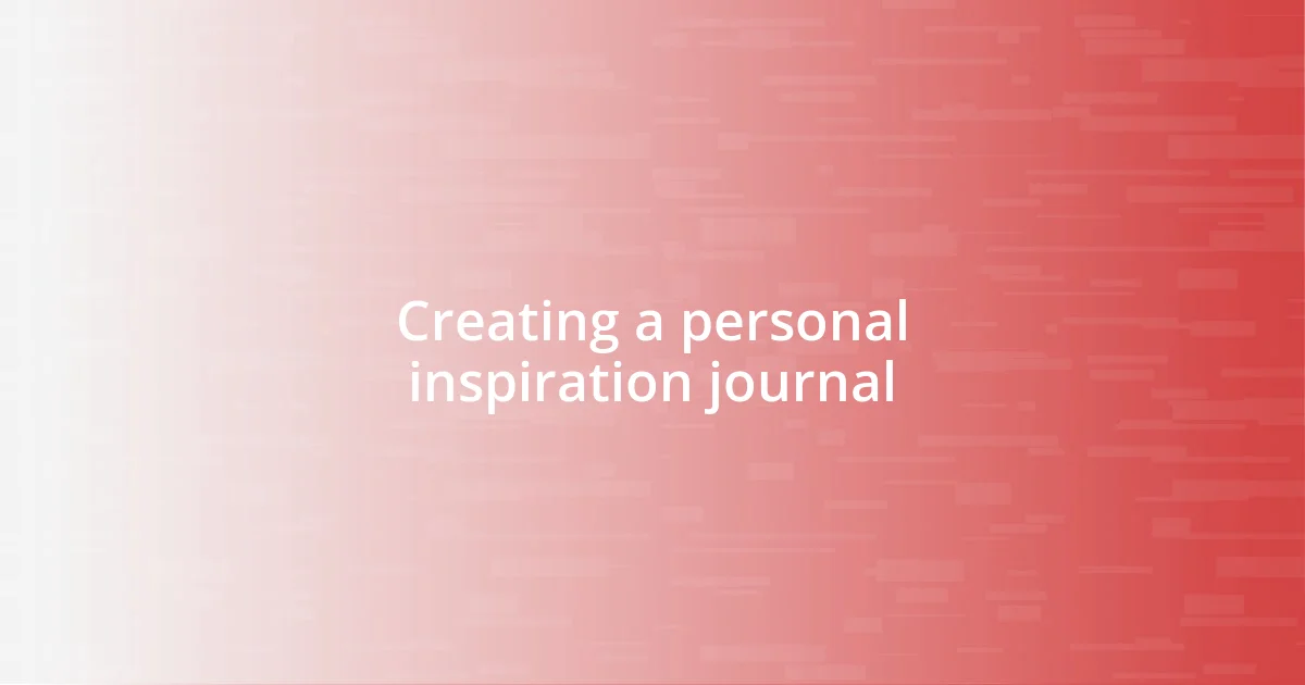 Creating a personal inspiration journal