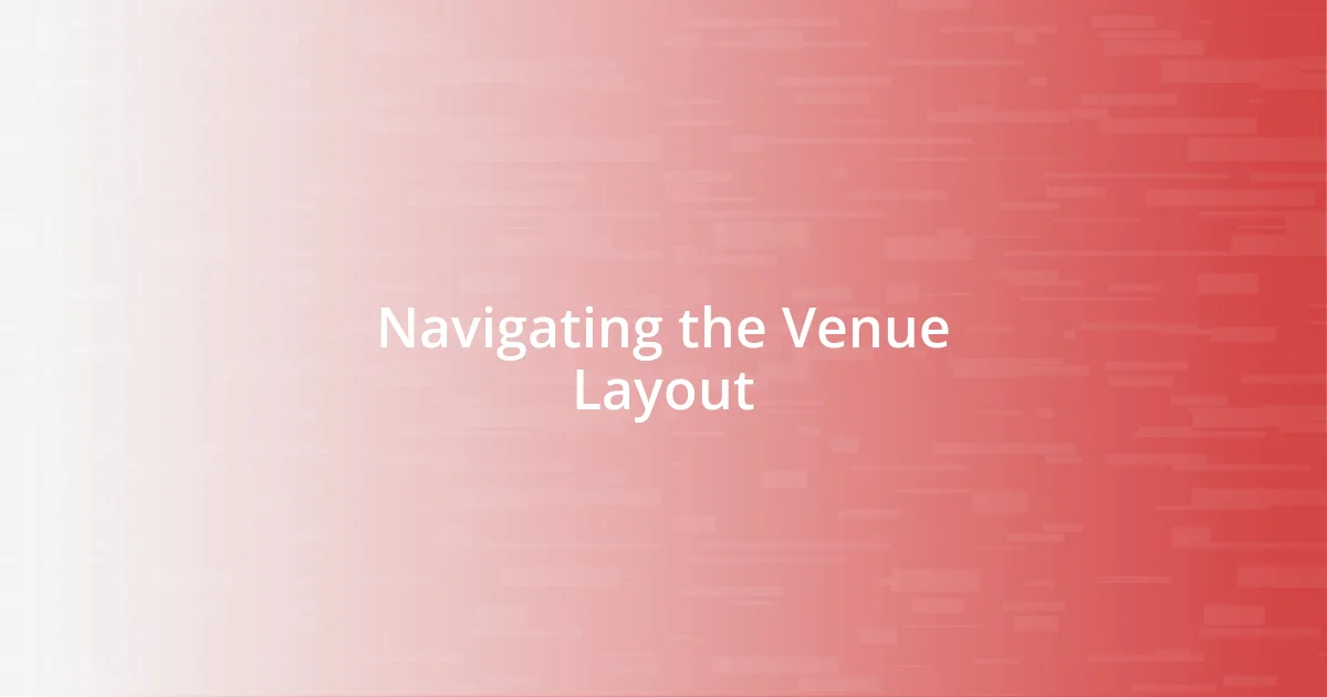 Navigating the Venue Layout